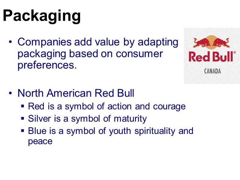 Companies add value by adapting packaging based on consumer preferences.  North American Red